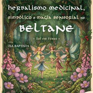Herbalismo Medicinal, Simbólico e Magia Sensorial no Beltane - Sol em Vénus (Cópia)